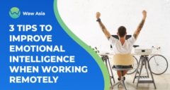 3 tips to improve emotional intelligence (EI) when working remotely