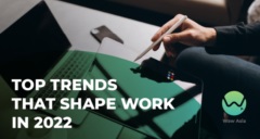 Top Trends That Shape Work In 2022